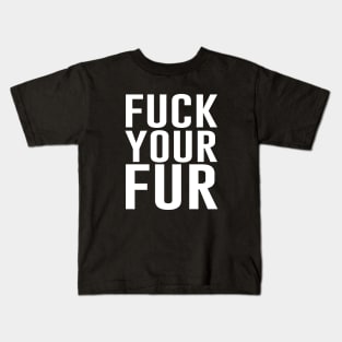 Fuck Your Fur Kids T-Shirt